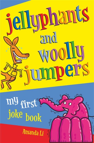Jellyphants and Woolly Jumpers My First Joke Book