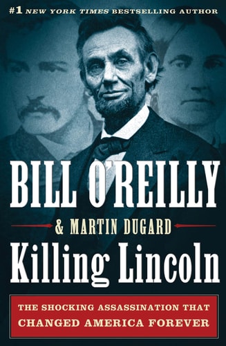 Killing Lincoln The Shocking Assassination that Changed America Forever