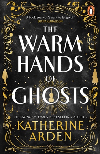 The Warm Hands of Ghosts The Sweeping New Novel from the International Bestselling Author