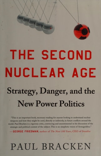 The Second Nuclear Age Strategy, Danger, and the New Power Politics