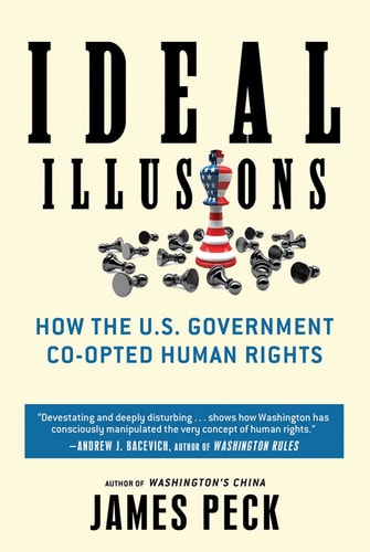 Ideal Illusions How the U.S. Government Co-opted Human Rights