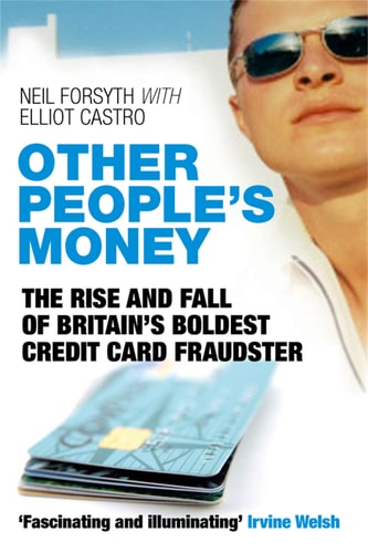 Other People's Money The Rise and Fall of Britain's Boldest Credit Card Fraudster