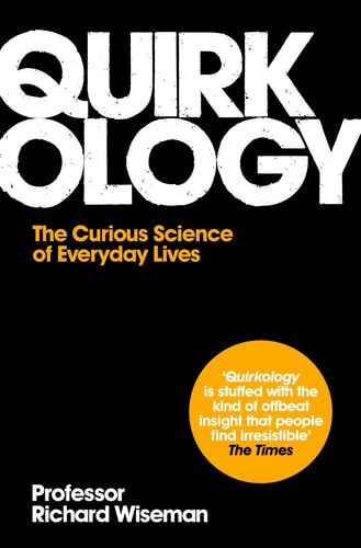 Quirkology: The Curious Science of Everyday Lives. Richard Wiseman-1