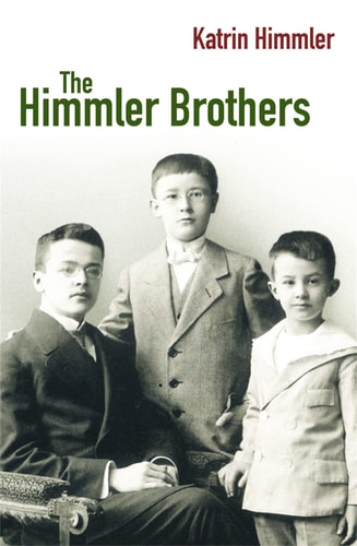 The Himmler Brothers A German Family History