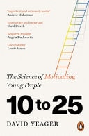 10 To 25 The Science of Motivating Young People