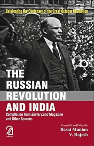 The Russian Revolution and India Compilation from Soviet Land Magazine and Other Sources