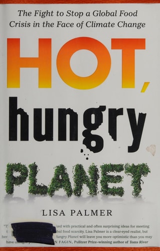 Hot, Hungry Planet The Fight to Stop a Global Food Crisis in the Face of Climate Change
