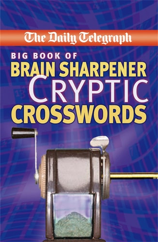 The "Daily Telegraph" Big Book of Brain Sharpener Cryptic Crosswords