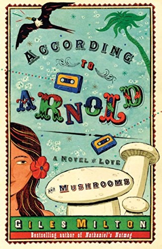 According to Arnold A Novel of Love and Mushrooms