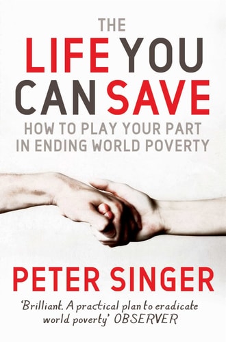 The Life You Can Save How to Play Your Part in Ending World Poverty