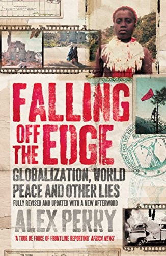 Falling Off the Edge Globalization, World Peace and Other Lies