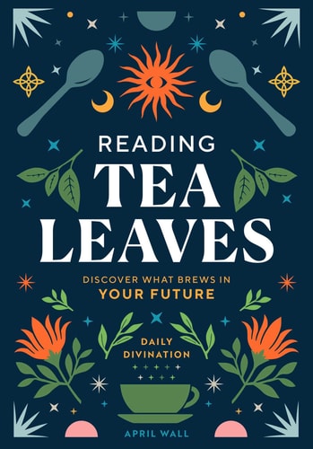 Reading Tea Leaves Discover What Brews in Your Future