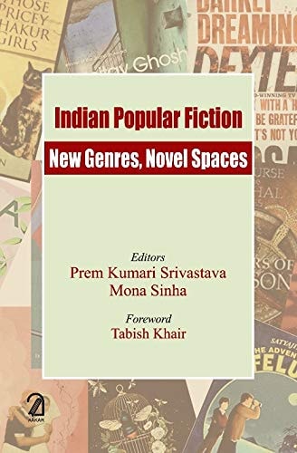 Indian Popular Fiction New Genres, Novel Spaces