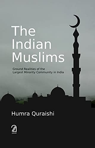 The Indian Muslims Ground Realities of the Largest Minority Community in India