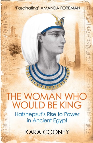 The Woman who Would be King Hatshepsut's Rise to Power in Ancient Egypt