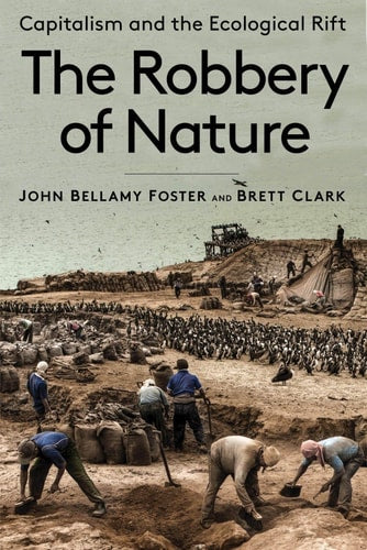 The Robbery of Nature Capitalism and the Ecological Rift