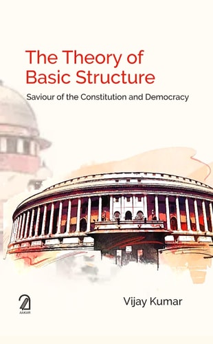 The Theory of Basic Structure Saviour of the Constitution and Democracy