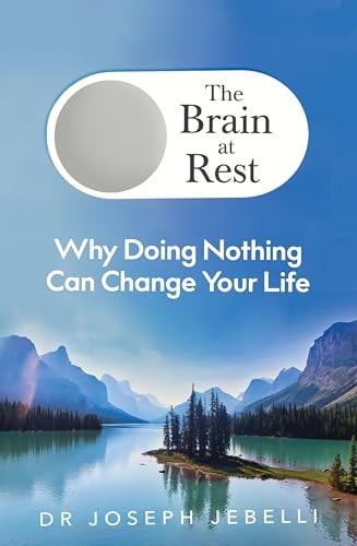 The Brain at Rest How Doing Nothing Can Change Your Life