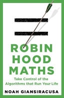 Robin Hood Maths Take Control of the Algorithms That Run Your Life