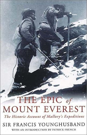 The Epic of Mount Everest The Historic Account of Mallory's Expeditions