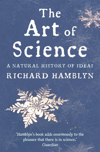 The Art of Science A Natural History of Ideas