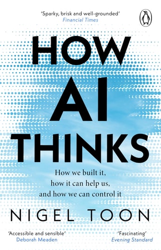 How AI Thinks How We Built It, How It Can Help Us, and How We Can Control It
