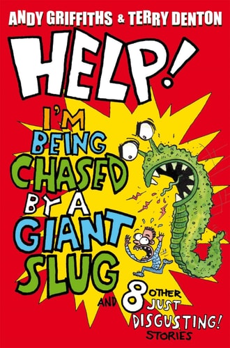 Help! I'm Being Chased by a Giant Slug and 8 Other Just Disgusting! Stories