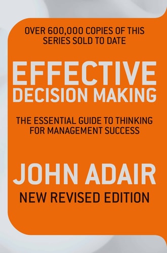Effective Decision Making The Essential Guide to Thinking for Management Success