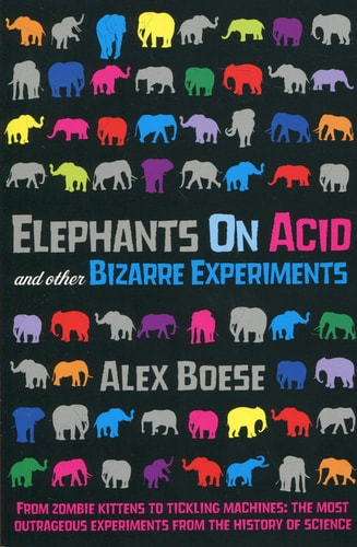 Elephants on Acid And Other Bizarre Experiments