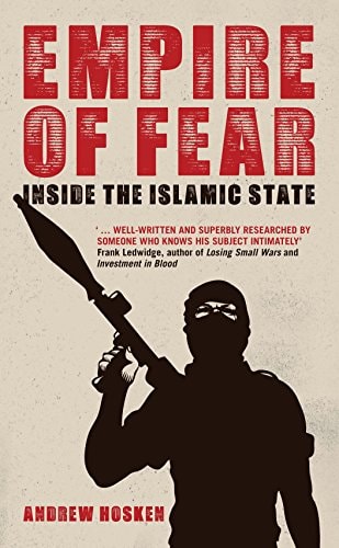 Empire of Fear Inside the Islamic State