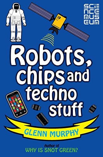Robots, Chips and Techno Stuff