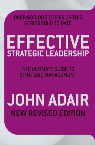 Effective Strategic Leadership The Complete Guide to Strategic Management