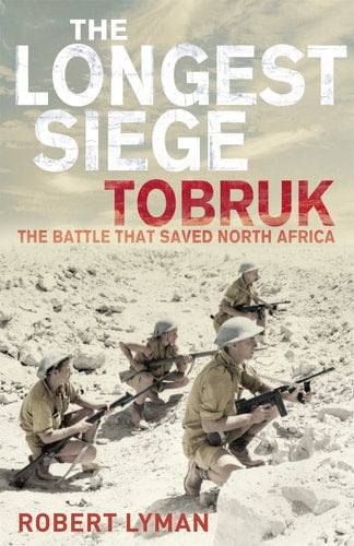 The Longest Siege Tobruk - The Battle That Saved North Africa