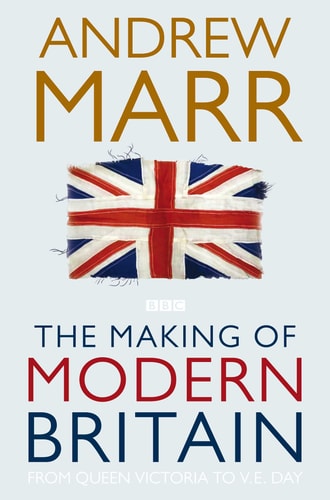 The Making of Modern Britain From Queen Victoria to VE Day-1