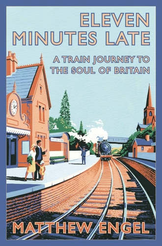 Eleven Minutes Late A Train Journey to the Soul of Britain-1