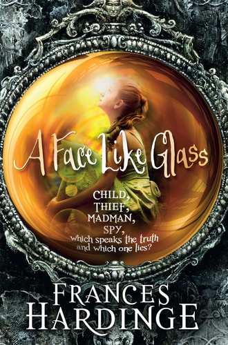 A Face Like Glass. Frances Hardinge