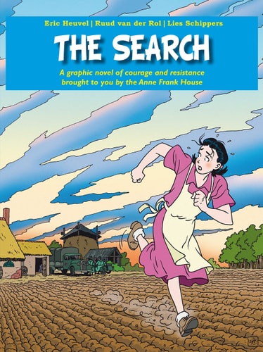 The Search A Graphic Novel of Courage and Resistance Brought to You by the Anne Frank House