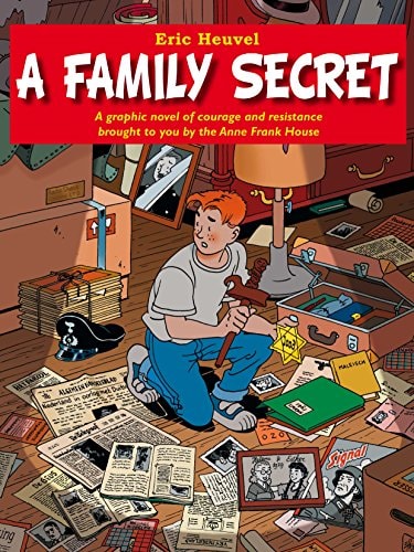 A Family Secret A Graphic Novel of Courage and Resistance Brought to You by the Anne Frank House