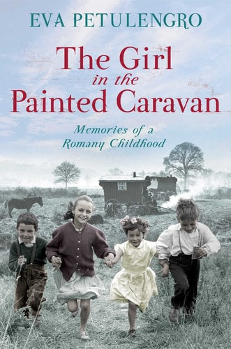 The Girl in the Painted Caravan Memories of a Romany Childhood