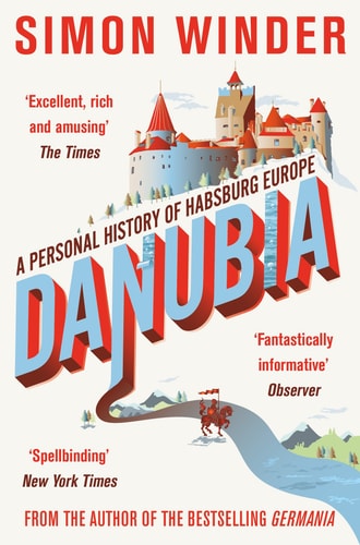 Danubia A Personal History of Habsburg Europe
