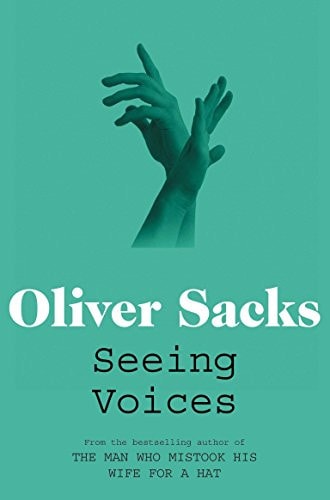 Seeing Voices A Journey Into the World of the Deaf