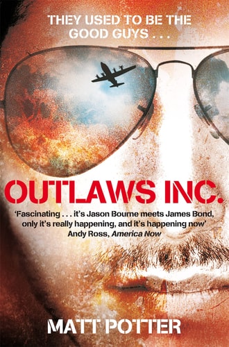 Outlaws Inc Flying with the World's Most Dangerous Smugglers