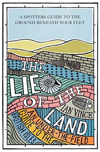 The Lie of the Land An Under-the-field Guide to the British Isles