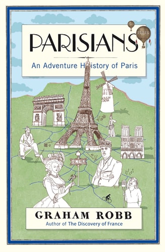 Parisians An Adventure History of Paris