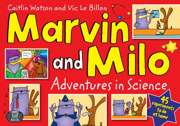 Marvin and Milo Adventures in Science: 45 Experiments to Do at Home
