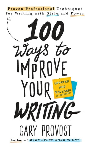 100 Ways to Improve Your Writing (Updated) Proven Professional Techniques for Writing with Style and Power-1