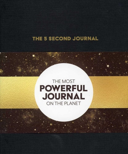 The 5 Second Journal The Best Daily Journal and Fastest Way to Slow Down, Power Up, and Get Sh*t Done