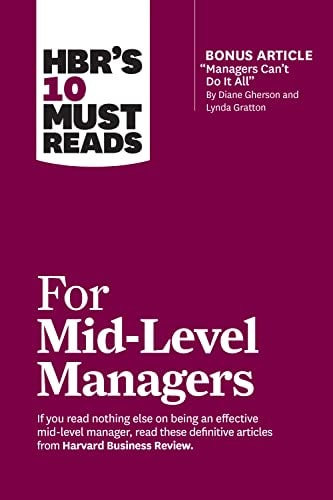 HBR's 10 Must Reads for Mid-Level Managers (with Bonus Article Managers Can't Do It All by Diane Gherson and Lynda Gratton)-zoom-1