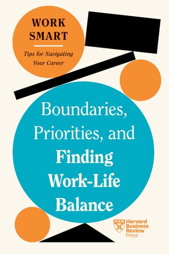 Boundaries, Priorities, and Finding Work-Life Balance (HBR Work Smart Series)-zoom-