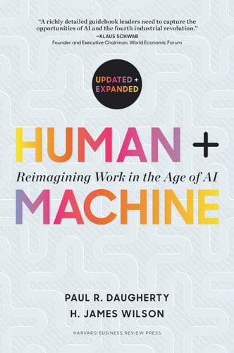 Human + Machine, Updated and Expanded Reimagining Work in the Age of AI-1